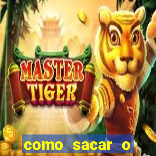 como sacar o dinheiro do jogo fortune tiger no celular